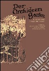 Der Orchideengarten. Il giardino delle orchidee libro