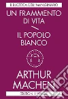 Un frammento di vita-Il popolo bianco libro di Machen Arthur