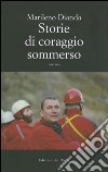 Storie di coraggio sommerso libro di Dianda Marileno