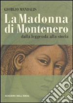 La Madonna di Montenero. Dalla leggenda alla storia libro