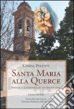 Santa Maria alla Querce. Storia e leggenda di un santuario libro