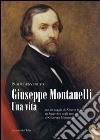 Giuseppe Montanelli. Una vita (con un saggio di Alberto Malvolti su Fucecchio negli anni di Giuseppe Montanelli) libro