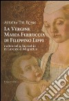 La vergine Maria Ferruccia di Filippino Lippi e altro nella Fucecchio di Lorenzo il Magnifico libro