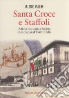 Santa Croce e Staffoli. Politica, economia e società dalle origini all'Unità d'Italia libro di Vallini Valerio