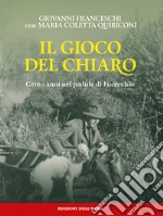 Il gioco del chiaro. Cento anni nel padule di Fucecchio