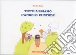 Tutti abbiamo l'angelo custode libro