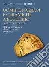 Uomini, fornaci e ceramiche a Fucecchio (XVI-XIX secolo). Storia e archeologia di una economia scomparsa libro