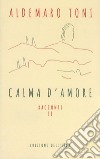 Calma d'amore libro di Toni Aldemaro