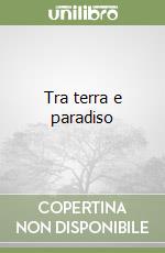 Tra terra e paradiso