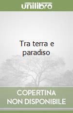 Tra terra e paradiso libro