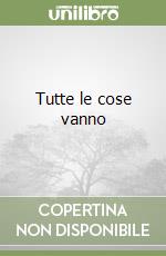 Tutte le cose vanno libro