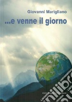 ...E venne il giorno. Nuova ediz. libro