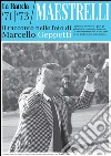 La Banda Maestrelli '71-'73. Il racconto nelle foto di Marcello Geppetti. Ediz. illustrata libro