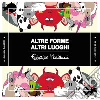 Altre forme, altri luoghi. Ediz. illustrata libro