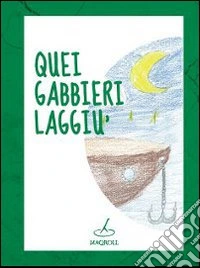 Quei gabbieri laggiù