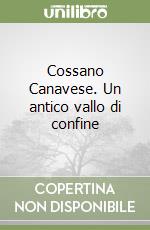 Cossano Canavese. Un antico vallo di confine