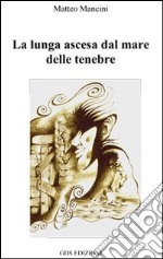 La lunga ascesa dal mare delle tenebre libro