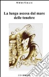 La lunga ascesa dal mare delle tenebre libro