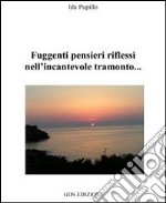 Fuggenti pensieri riflessi nell'incantevole tramonto libro