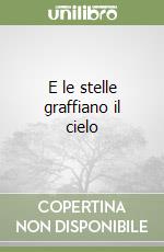 E le stelle graffiano il cielo libro