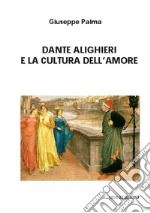 Dante Alighieri e la cultura dell'amore libro