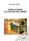 Dante Alighieri e la cultura dell'amore libro