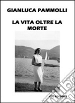 La vita oltre la morte libro