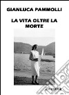 La vita oltre la morte libro