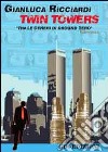 Twin Towers. Tra le ceneri di Ground Zero libro