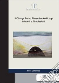 Il charge pump phase locked loop. Modelli e simulazioni libro