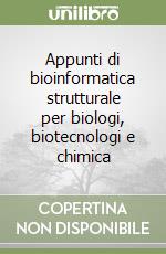 Appunti di bioinformatica strutturale per biologi, biotecnologi e chimica