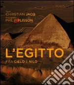 L'Egitto. Fra cielo e Nilo. Ediz. illustrata