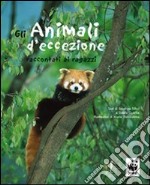 Gli animali d'eccezione raccontati ai ragazzi libro