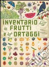 Inventario illustrato dei frutti e degli ortaggi. Ediz. illustrata libro