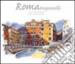 Roma. Acquerelli. Ediz. illustrata libro