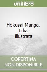 Hokusai Manga. Ediz. illustrata