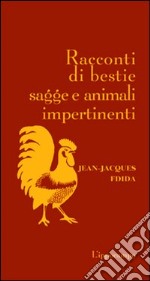 Racconti di bestie sagge e animali impertinenti libro