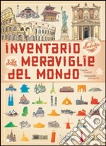 Inventario illustrato delle meraviglie del mondo. Ediz. illustrata libro