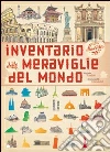 Inventario illustrato delle meraviglie del mondo. Ediz. illustrata libro di Tchoukriel Emmanuelle Aladjidi Virginie