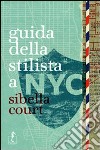 Guida della stilista a NYC. Ediz. illustrata libro