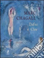 Marc Chagall. Dafni e Cloe, gouache. Ediz. illustrata libro