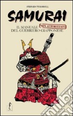 Samurai. Il manuale non autorizzato del guerriero giapponese libro