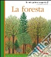 La foresta. Ediz. illustrata libro