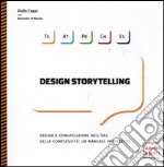 Design storytelling. Design e comunicazione nell'era della complessità: un manuale imperfetto. Ediz. illustrata libro