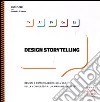 Design storytelling. Design e comunicazione nell'era della complessità: un manuale imperfetto. Ediz. illustrata libro