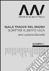 Sulle tracce del segno. Scritti di Alberto Veca anni settanta e duemila libro di Ceppi G. (cur.)