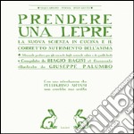 Prendere una lepre. La nuova scienza in cocina e il corretto nutrimento dell'anima libro