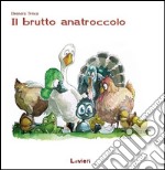 Il brutto anatroccolo. Ediz. illustrata