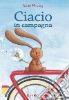 Ciacio in campagna. Ediz. illustrata libro