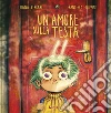 Un amore sulla testa. Ediz. a colori libro